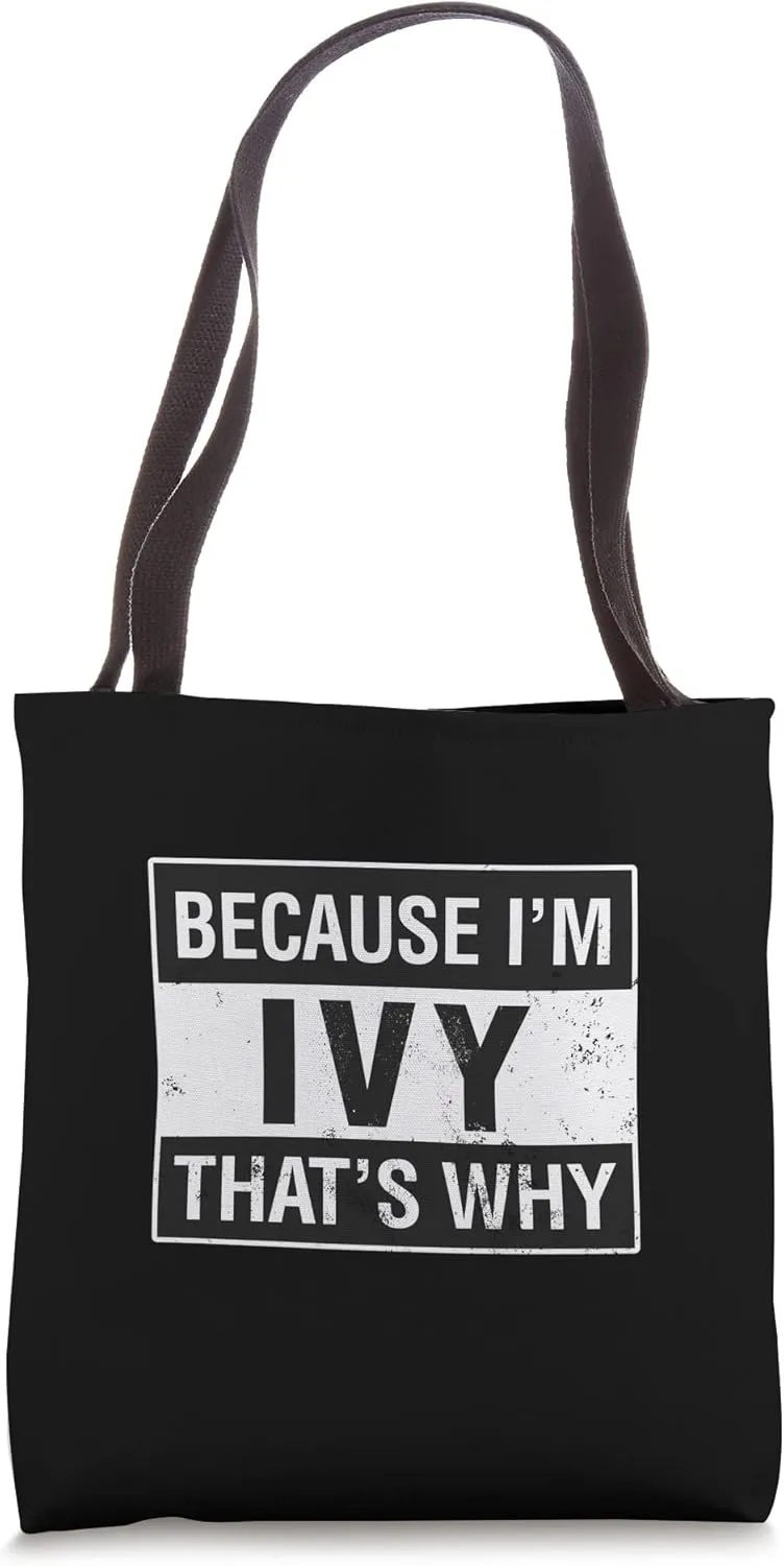 Ivy Name, Because I'm Ivy That's Why Tote Bag